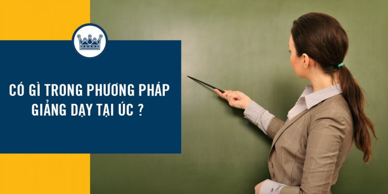 Có gì trong phương pháp giảng dạy tại Úc?