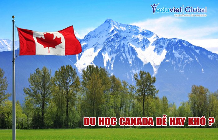 Du học Canada dễ hay khó?