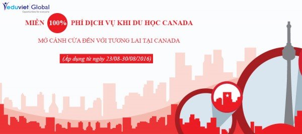 Tuần lễ vàng Du học Canada – Duy nhất trong năm miễn 100% phí dịch vụ du học Canada