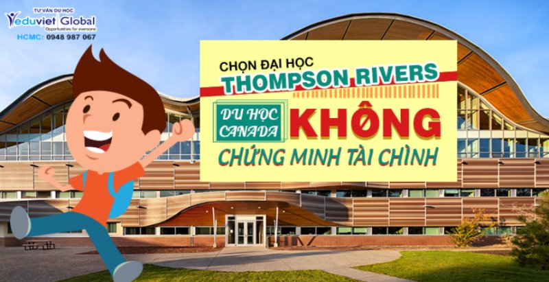 CES tiếp tục gia hạn, chọn đại học Thompson Rivers không chứng minh tài chính