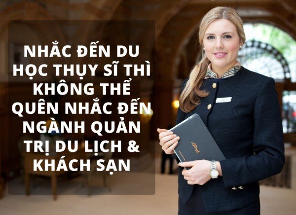 5 lý do chọn học ngành quản trị du lịch và khách sạn tại Thụy Sỹ