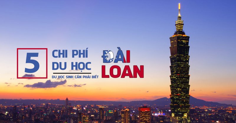 5 chi phí du học Đài Loan mà mọi du học sinh cần phải biết