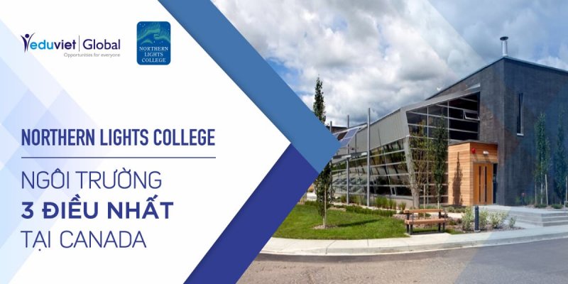 Du học Canada 3 điều nhất với Northern Lights College