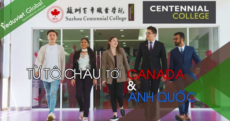 Từ Tô Châu tới Canada và Anh Quốc -Giải pháp thông minh cho lộ trình du học tại Centennial