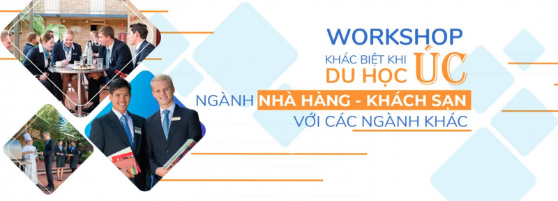 Workshop: Du học úc - Lộ trình tiết kiệm ngành nhà hàng khách sạn cùng học bổng tới 6000$ từ trường Blue Moutains