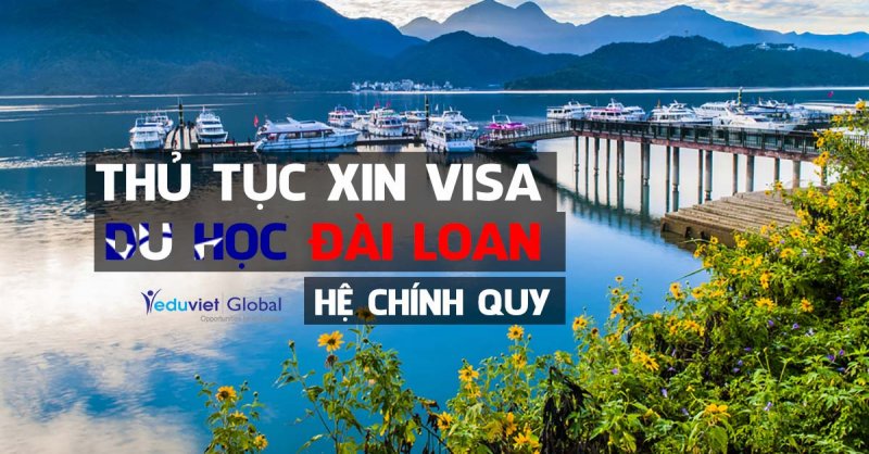 Hướng dẫn thủ tục xin Visa du học Đài Loan hệ chính quy