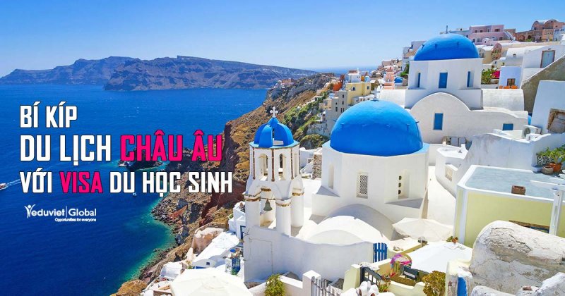 Bí kíp du lịch khắp châu Âu với visa du học sinh