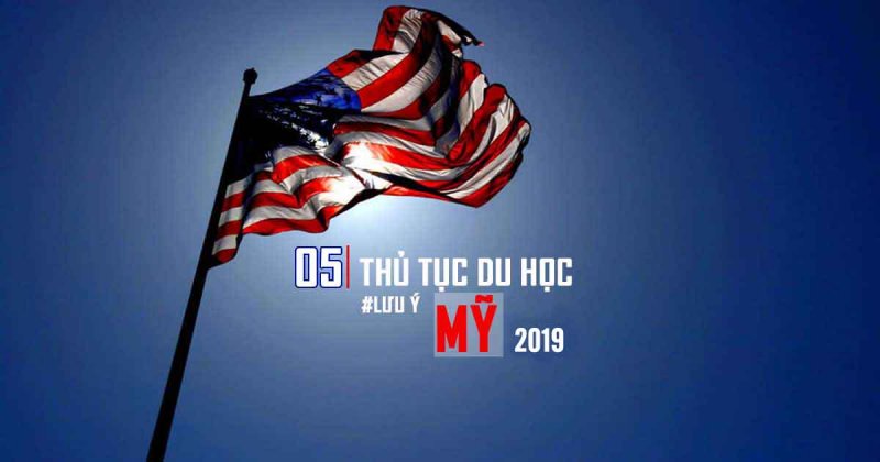 05 lưu ý khi chuẩn bị thủ tục du học Mỹ 2020